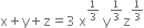 straight x plus straight y plus straight z equals 3 space straight x to the power of 1 third end exponent space straight y to the power of 1 third end exponent straight z to the power of 1 third end exponent