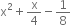 straight x squared plus straight x over 4 minus 1 over 8