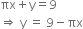 πx plus straight y equals 9
rightwards double arrow space straight y space equals space 9 minus πx
