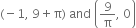 left parenthesis negative 1 comma space 9 plus straight pi right parenthesis space and space open parentheses 9 over straight pi comma space 0 close parentheses