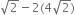 square root of 2 minus 2 left parenthesis 4 square root of 2 right parenthesis