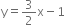 straight y equals 3 over 2 straight x minus 1