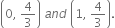 open parentheses 0 comma space 4 over 3 close parentheses space a n d space open parentheses 1 comma space 4 over 3 close parentheses.