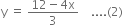 straight y space equals space fraction numerator 12 minus 4 straight x over denominator 3 end fraction space space space space.... left parenthesis 2 right parenthesis