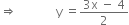 rightwards double arrow space space space space space space space space space space space space space straight y space equals fraction numerator 3 straight x space minus space 4 over denominator 2 end fraction