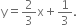 straight y equals 2 over 3 straight x plus 1 third.