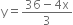 straight y equals fraction numerator 36 minus 4 straight x over denominator 3 end fraction