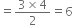 equals fraction numerator 3 cross times 4 over denominator 2 end fraction equals 6