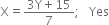 straight X equals fraction numerator 3 straight Y plus 15 over denominator 7 end fraction semicolon space space space Yes