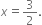 x equals 3 over 2.