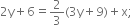 2 straight y plus 6 equals 2 over 3 left parenthesis 3 straight y plus 9 right parenthesis plus straight x semicolon