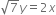 square root of 7 y equals 2 x