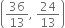 open parentheses 36 over 13 comma space 24 over 13 close parentheses