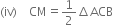 left parenthesis iv right parenthesis space space space space CM equals 1 half increment ACB