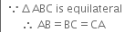 left enclose table row cell space because increment ABC space is space equilateral end cell row cell therefore space AB equals BC equals CA end cell end table end enclose
