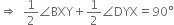 rightwards double arrow space space 1 half angle BXY plus 1 half angle DYX equals 90 degree