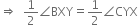 rightwards double arrow space space 1 half angle BXY equals 1 half angle CYX