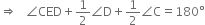 rightwards double arrow space space space angle CED plus 1 half angle straight D plus 1 half angle straight C equals 180 degree