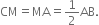 CM equals MA equals 1 half AB.