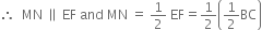 therefore space space MN space parallel to space EF space and space MN space equals space 1 half space EF equals 1 half open parentheses 1 half BC close parentheses