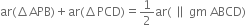 ar left parenthesis increment APB right parenthesis plus ar left parenthesis increment PCD right parenthesis equals 1 half ar left parenthesis space parallel to space gm space ABCD right parenthesis