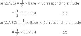 ar left parenthesis increment ABC right parenthesis equals 1 half cross times Base space cross times space Corresponding space attitude
space space space space space space space space space space space space space equals 1 half cross times BC cross times BM space space space space space space space space space space space space space space space space space space space space space space space space space space space... left parenthesis 1 right parenthesis
ar left parenthesis increment straight A apostrophe BC right parenthesis equals 1 half cross times space Base space cross times space Corresponding space attitude
space space space space space space space space space space space space space equals 1 half cross times BC cross times BM space space space space space space space space space space space space space space space space space space space space space space space space space space space... left parenthesis 2 right parenthesis
