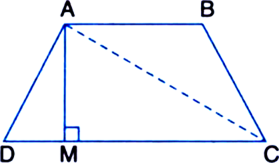 
Given: ABCD is a trapezium with AB || CD. AM is its height.To Prove: 