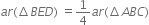 a r left parenthesis increment B E D right parenthesis space equals 1 fourth a r left parenthesis increment A B C right parenthesis