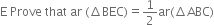 straight E space Prove space that space ar space left parenthesis increment BEC right parenthesis equals 1 half ar left parenthesis increment ABC right parenthesis