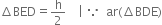 increment BED equals straight h over 2 space space space space vertical line space because space space ar left parenthesis increment BDE right parenthesis