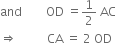 and space space space space space space space space OD space equals 1 half space AC
rightwards double arrow space space space space space space space space space space CA space equals space 2 space OD