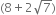 left parenthesis 8 plus 2 square root of 7 right parenthesis