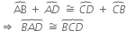 space space space space space AB with overbrace on top space plus space stack A D with overbrace on top space approximately equal to space stack C D with overbrace on top space plus space stack C B with overbrace on top
rightwards double arrow space space stack B A D with overbrace on top space approximately equal to space stack B C D with overbrace on top
