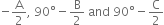 negative straight A over 2 comma space 90 degree minus straight B over 2 space and space 90 degree minus straight C over 2