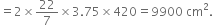 equals 2 cross times 22 over 7 cross times 3.75 cross times 420 equals 9900 space cm squared.