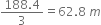 fraction numerator 188.4 over denominator 3 end fraction equals 62.8 space m