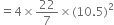 equals 4 cross times 22 over 7 cross times left parenthesis 10.5 right parenthesis squared