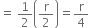 equals space 1 half open parentheses straight r over 2 close parentheses equals straight r over 4