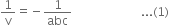 1 over straight v equals negative 1 over abc space space space space space space space space space space space space space space space space space space space space space space space... left parenthesis 1 right parenthesis