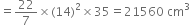 equals 22 over 7 cross times left parenthesis 14 right parenthesis squared cross times 35 equals 21560 space cm cubed