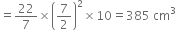 equals 22 over 7 cross times open parentheses 7 over 2 close parentheses squared cross times 10 equals 385 space cm cubed