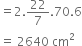 equals 2.22 over 7.70.6
equals space 2640 space cm squared