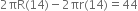 2 πR left parenthesis 14 right parenthesis minus 2 πr left parenthesis 14 right parenthesis equals 44