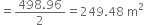 equals fraction numerator 498.96 over denominator 2 end fraction equals 249.48 space straight m squared