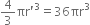 4 over 3 πr apostrophe cubed equals 36 πr cubed