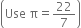 open parentheses Use space straight pi equals 22 over 7 close parentheses