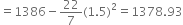 equals 1386 minus 22 over 7 left parenthesis 1.5 right parenthesis squared equals 1378.93