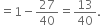 equals 1 minus 27 over 40 equals 13 over 40.