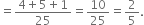 equals fraction numerator 4 plus 5 plus 1 over denominator 25 end fraction equals 10 over 25 equals 2 over 5.