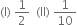 left parenthesis straight I right parenthesis space 1 half space space left parenthesis II right parenthesis space 1 over 10